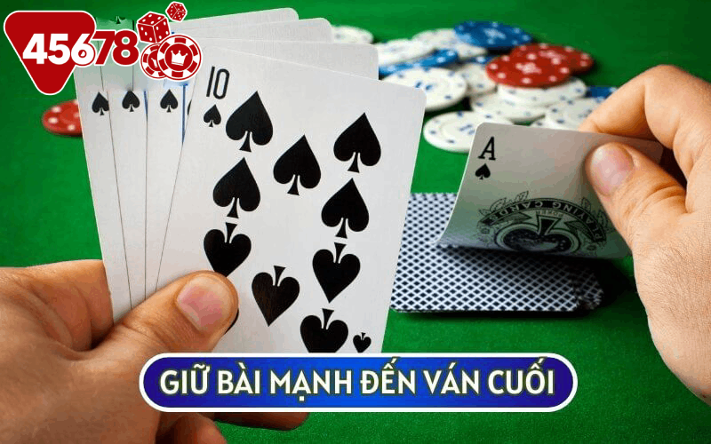 Bạn nên giữ những lá bài mạnh đến vòng thứ 6 để bắt bài của đối thủ và giành chiến thắng