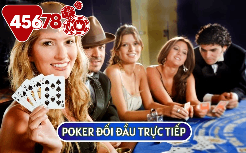 Nhiều người nói rằng Poker là trò chơi mà người chơi sẽ đối đầu trực tiếp với nhau