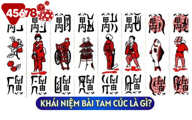 Khái niệm BÀI TAM CÚC LÀ GÌ có lẽ vẫn còn xa lạ đối với nhiều người