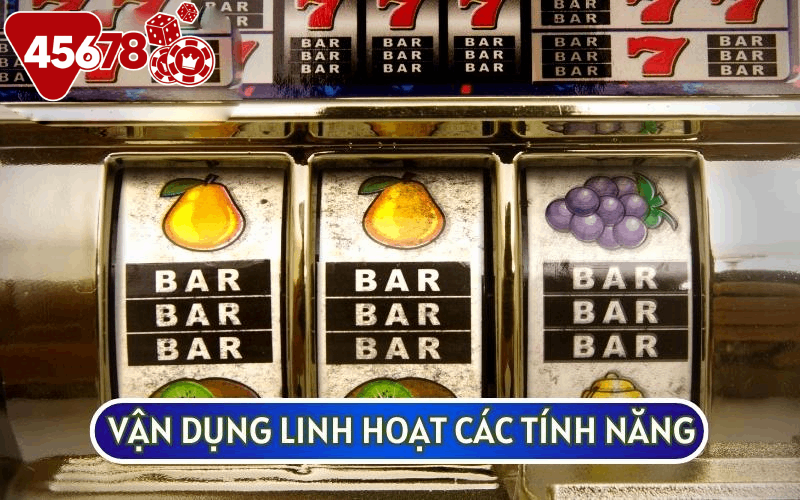 BÍ KÍP SLOT GAME là nên vận dụng linh hoạt các tính năng sẵn có tại các tựa game Slot