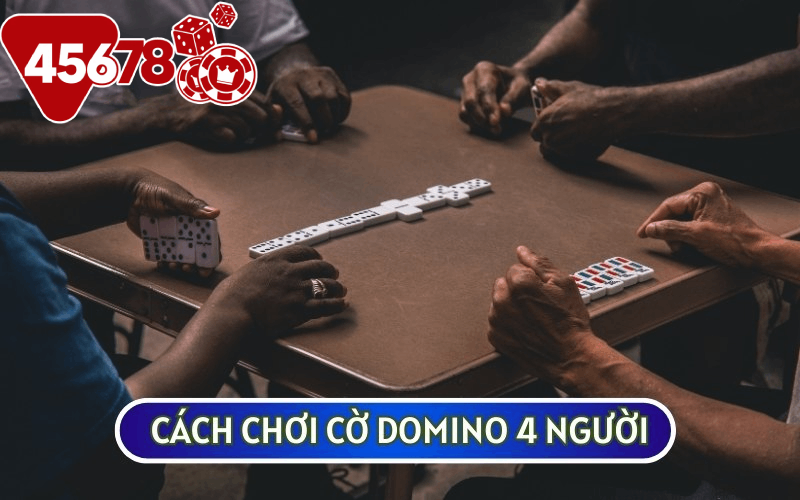 Cách chơi Domino 4 người sẽ được chia ra làm 4 trường hợp cụ thể