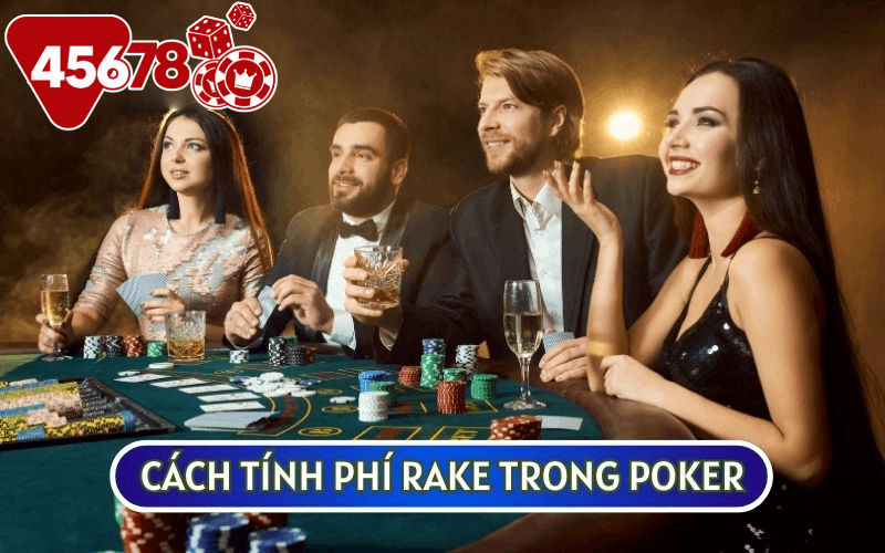 Cách tính RAKE TRONG POKER sẽ giao động từ 3-5%