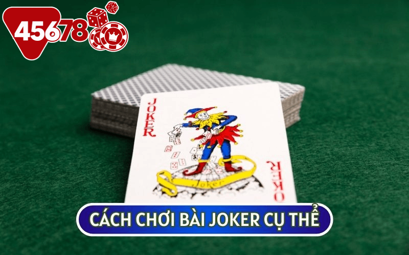 CÁCH CHƠI BÀI JOKER được nhiều người đánh giá là khá dễ hiểu