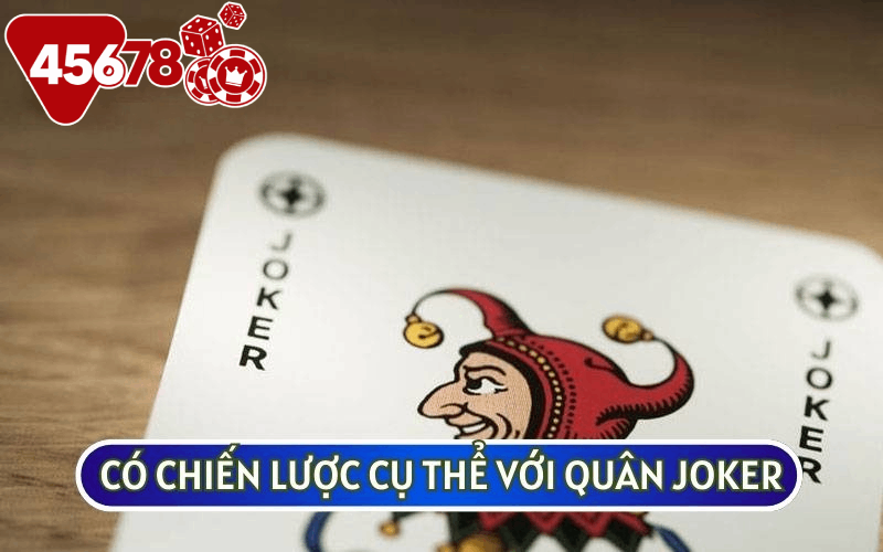 CÁCH CHƠI BÀI JOKER dựa vào quân chủ chốt này sẽ giúp bạn kiểm soát tốt hơn