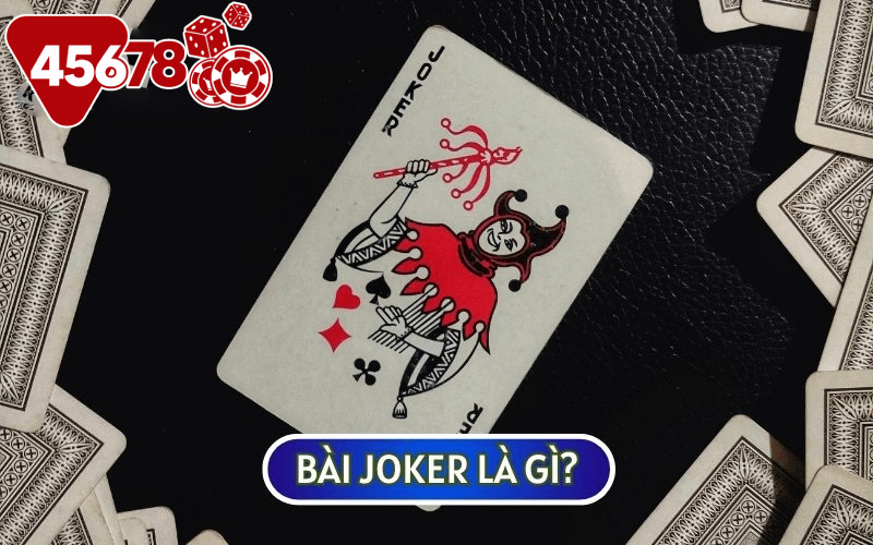 CÁCH CHƠI BÀI JOKER không quá phổ biến ở Việt Nam nhưng lại được ưa chuộng trên thế giới