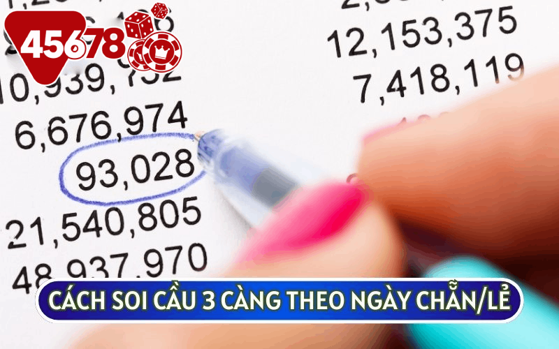 CÁCH SOI CẦU 3 CÀNG theo ngày chẵn lẻ sẽ giúp bạn biết được các con số may mắn