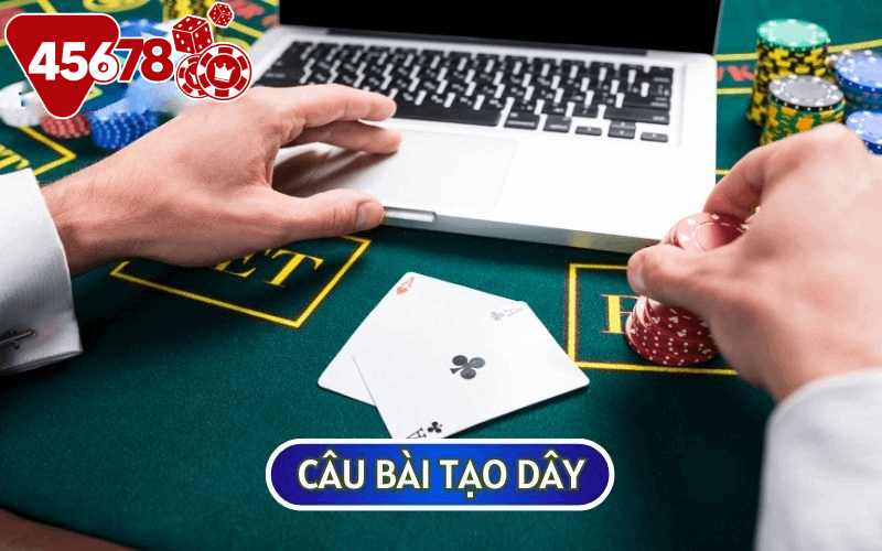 Câu bài tạo dây là phương pháp giúp bạn giành chiến thắng nhanh nhất