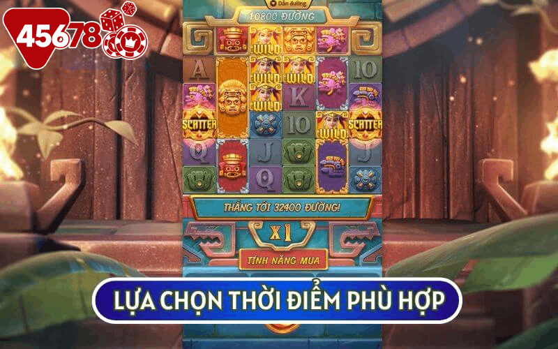 LỰA CHỌN THỜI ĐIỂM PHÙ HỢP